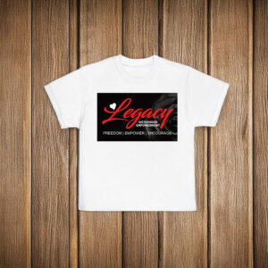 Legacy Sisterhood Empowerment Freedom, Empower, Encourage T-Shirt